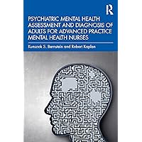 Psychiatric Mental Health Assessment and Diagnosis of Adults for Advanced Practice Mental Health Nurses Psychiatric Mental Health Assessment and Diagnosis of Adults for Advanced Practice Mental Health Nurses Paperback Kindle Hardcover
