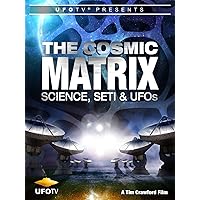 The Cosmic Matrix: Science, SETI & UFOs