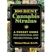 100 Best Cannabis Strains: A Pocket Guide for Medicinal and Recreational Use 100 Best Cannabis Strains: A Pocket Guide for Medicinal and Recreational Use Paperback Kindle