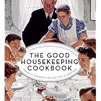 The Good Housekeeping Cookbook: Sunday Dinner: 1275 Recipes from America's Favorite Test Kitchen The Good Housekeeping Cookbook: Sunday Dinner: 1275 Recipes from America's Favorite Test Kitchen Kindle Hardcover
