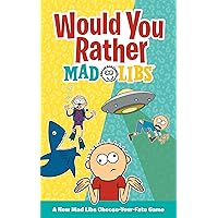 Would You Rather Mad Libs: A New Mad Libs Choose-Your-Fate Game Would You Rather Mad Libs: A New Mad Libs Choose-Your-Fate Game Paperback