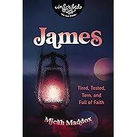 James: Tired, Tested, Torn, and Full of Faith (InScribed Collection) James: Tired, Tested, Torn, and Full of Faith (InScribed Collection) Paperback Kindle