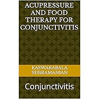 Acupressure and Food Therapy for Conjunctivitis: Conjunctivitis (Medical Books for Common People - Part 1 Book 35) Acupressure and Food Therapy for Conjunctivitis: Conjunctivitis (Medical Books for Common People - Part 1 Book 35) Kindle Paperback
