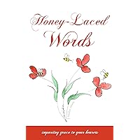 Honey-Laced Words: imparting grace to your hearers Honey-Laced Words: imparting grace to your hearers Kindle