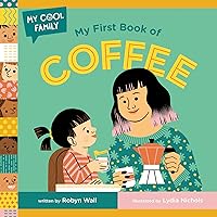 My First Book of Coffee (My Cool Family) My First Book of Coffee (My Cool Family) Board book Kindle