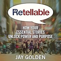 Retellable: How Your Essential Stories Unlock Power and Purpose Retellable: How Your Essential Stories Unlock Power and Purpose Audible Audiobook Kindle Paperback