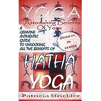 Yoga Astonishing Benefits Of Hatha Yoga: A Genuine Authentic Guide to Hatha Yoga (How to Easily and Quickly Save your Life Book 5) Yoga Astonishing Benefits Of Hatha Yoga: A Genuine Authentic Guide to Hatha Yoga (How to Easily and Quickly Save your Life Book 5) Kindle