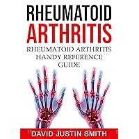 Rheumatoid Arthritis:Rheumatoid Arthritis Handy Reference Guide(Acute rheumatoid arthritis, alternative treatment for rheumatoid arthritis,arthritis vs rheumatoid arthritis) Rheumatoid Arthritis:Rheumatoid Arthritis Handy Reference Guide(Acute rheumatoid arthritis, alternative treatment for rheumatoid arthritis,arthritis vs rheumatoid arthritis) Kindle