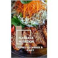Flawless Nutrition Fitness Planner & Diary Flawless Nutrition Fitness Planner & Diary Kindle Paperback