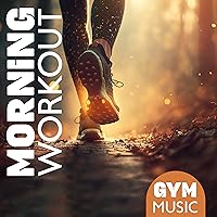 Morning Workout: Gym Music for Stretching, Get in Shape for Spring, Backdrop for Running and Exercise Morning Workout: Gym Music for Stretching, Get in Shape for Spring, Backdrop for Running and Exercise MP3 Music