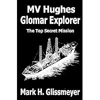 MV Hughes Glomar Explorer: The Top Secret Mission MV Hughes Glomar Explorer: The Top Secret Mission Kindle Hardcover Paperback