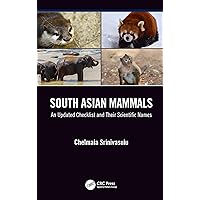 South Asian Mammals: An updated Checklist and Their Scientific Names South Asian Mammals: An updated Checklist and Their Scientific Names Kindle Hardcover