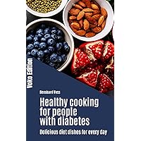 Healthy cooking for people with diabetes: Delicious diet dishes for every day Healthy cooking for people with diabetes: Delicious diet dishes for every day Kindle