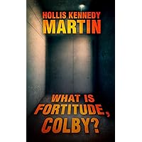 What is Fortitude, Colby? What is Fortitude, Colby? Kindle Paperback