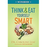 Think and Eat Yourself Smart Workbook: A Neuroscientific Approach to a Sharper Mind and Healthier Life