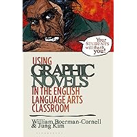 Using Graphic Novels in the English Language Arts Classroom Using Graphic Novels in the English Language Arts Classroom Paperback Kindle Hardcover
