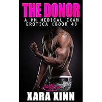 The Donor (A MM Medical Exam Erotica): Book 4 (The Donor ~ A Medical Exam Erotica) The Donor (A MM Medical Exam Erotica): Book 4 (The Donor ~ A Medical Exam Erotica) Kindle