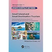 Small Island and Small Destination Tourism: Overcoming the Smallness Barrier for Economic Growth and Tourism Competitiveness (Advances in Hospitality and Tourism) Small Island and Small Destination Tourism: Overcoming the Smallness Barrier for Economic Growth and Tourism Competitiveness (Advances in Hospitality and Tourism) Kindle Hardcover Paperback