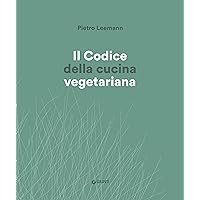 Il Codice della cucina vegetariana (Italian Edition) Il Codice della cucina vegetariana (Italian Edition) Kindle Hardcover