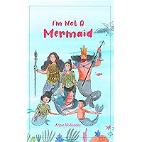 I'm not a Mermaid I'm not a Mermaid Kindle Paperback