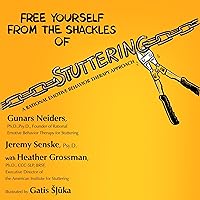 Free Yourself from the Shackles of Stuttering: A Rational Emotive Behavior Therapy Approach Free Yourself from the Shackles of Stuttering: A Rational Emotive Behavior Therapy Approach Audible Audiobook Paperback Kindle