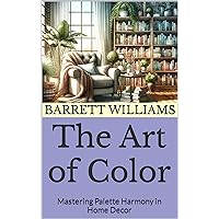 The Art of Color: Mastering Palette Harmony in Home Decor (Homestead Haven: Crafting Your Perfect Home Book 4) The Art of Color: Mastering Palette Harmony in Home Decor (Homestead Haven: Crafting Your Perfect Home Book 4) Kindle Audible Audiobook
