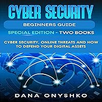 Cyber Security Beginners Guide: Cyber Security, Online Threats and How to Defend Your Digital Assets Cyber Security Beginners Guide: Cyber Security, Online Threats and How to Defend Your Digital Assets Kindle Paperback Audible Audiobook