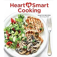 Heart Smart Cooking: Healthy Recipes for Every Meal Heart Smart Cooking: Healthy Recipes for Every Meal Hardcover