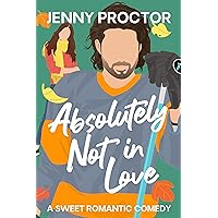 Absolutely Not in Love: A Sweet Hockey RomCom Absolutely Not in Love: A Sweet Hockey RomCom Kindle Audible Audiobook Paperback