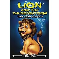 Lion And The Thunderstorm 1: Children’s Animal Bed Time Story (The Lion Siries Book) Lion And The Thunderstorm 1: Children’s Animal Bed Time Story (The Lion Siries Book) Kindle