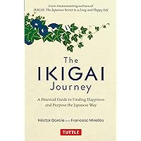 The Ikigai Journey: A Practical Guide to Finding Happiness and Purpose the Japanese Way The Ikigai Journey: A Practical Guide to Finding Happiness and Purpose the Japanese Way Hardcover Audible Audiobook Kindle