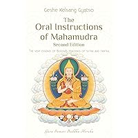 The Oral Instructions of Mahamudra: The Very Essence of Buddha's Teachings of Sutra and Tantra The Oral Instructions of Mahamudra: The Very Essence of Buddha's Teachings of Sutra and Tantra Paperback