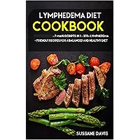 Lymphedema Diet: 7 Manuscripts in 1 – 300+ Lymphedema - friendly recipes for a balanced and healthy diet Lymphedema Diet: 7 Manuscripts in 1 – 300+ Lymphedema - friendly recipes for a balanced and healthy diet Kindle Paperback