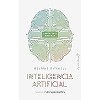 Inteligencia artificial: Guía para seres pensantes (Ensayo) (Spanish Edition) Inteligencia artificial: Guía para seres pensantes (Ensayo) (Spanish Edition) Kindle Paperback