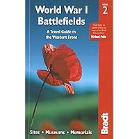 World War I Battlefields: A Travel Guide to the Western Front: Sites, Museums, Memorials (Bradt Travel Guide) World War I Battlefields: A Travel Guide to the Western Front: Sites, Museums, Memorials (Bradt Travel Guide) Paperback Kindle
