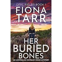Her Buried Bones: An Australian Outback Crime Mystery (Opal Fields Book 1) Her Buried Bones: An Australian Outback Crime Mystery (Opal Fields Book 1) Kindle Paperback