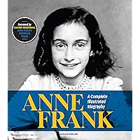 Anne Frank: A Complete Illustrated Biography Anne Frank: A Complete Illustrated Biography Hardcover Library Binding Paperback