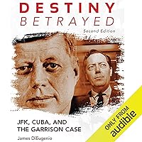Destiny Betrayed, Second Edition: JFK, Cuba, and the Garrison Case Destiny Betrayed, Second Edition: JFK, Cuba, and the Garrison Case Audible Audiobook Paperback Kindle Hardcover
