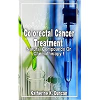 Colorectal Cancer Treatment: Natural Compounds Or Chemotherapy ?!