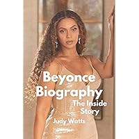 Beyonce Biography, The Inside Story.: A Tour Of The Multi-Talented Singer- Songwriter's Life And Career. (Musician Biographies Book 8) Beyonce Biography, The Inside Story.: A Tour Of The Multi-Talented Singer- Songwriter's Life And Career. (Musician Biographies Book 8) Kindle Paperback