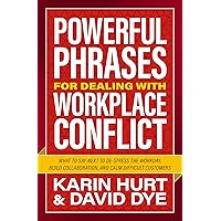 Powerful Phrases for Dealing with Workplace Conflict: What to Say Next to De-stress the Workday, Build Collaboration, and Calm Difficult Customers Powerful Phrases for Dealing with Workplace Conflict: What to Say Next to De-stress the Workday, Build Collaboration, and Calm Difficult Customers Paperback Audible Audiobook Kindle