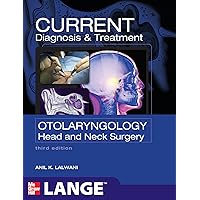 CURRENT Diagnosis & Treatment Otolaryngology--Head and Neck Surgery, Third Edition (LANGE CURRENT Series) CURRENT Diagnosis & Treatment Otolaryngology--Head and Neck Surgery, Third Edition (LANGE CURRENT Series) Kindle Paperback