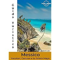 Messico, Yucatan, Cancun e la riviera Maya (Travel Master Vol. 1) (Italian Edition)