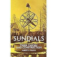 Sundials: Their Theory and Construction Sundials: Their Theory and Construction Paperback Kindle