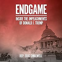 Endgame: Inside the Impeachments of Donald J. Trump Endgame: Inside the Impeachments of Donald J. Trump Audible Audiobook Hardcover Kindle Paperback