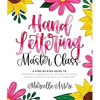 Hand Lettering Master Class: A Step-by-Step Guide to Blending, Layering and Adding Stunning Special Effects to Your Lettered Art Hand Lettering Master Class: A Step-by-Step Guide to Blending, Layering and Adding Stunning Special Effects to Your Lettered Art Kindle Paperback