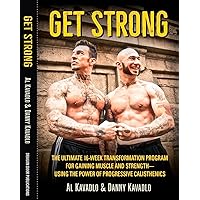 Get Strong: The Ultimate 16-Week Transformation Program For gaining Muscle And Strength―Using The Power Of Progressive Calisthenics Get Strong: The Ultimate 16-Week Transformation Program For gaining Muscle And Strength―Using The Power Of Progressive Calisthenics Paperback Kindle