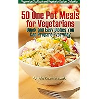 50 One Pot Meals For Vegetarians – Quick and Easy Dishes You Can Prepare Everyday (Vegetarian Cookbook and Vegetarian Recipes Collection 5) 50 One Pot Meals For Vegetarians – Quick and Easy Dishes You Can Prepare Everyday (Vegetarian Cookbook and Vegetarian Recipes Collection 5) Kindle