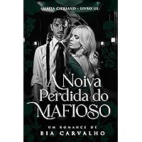 A Noiva Perdida do Mafioso (Máfia Cipriano Livro 3) (Portuguese Edition) A Noiva Perdida do Mafioso (Máfia Cipriano Livro 3) (Portuguese Edition) Kindle