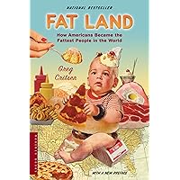 Fat Land: How Americans Became the Fattest People in the World Fat Land: How Americans Became the Fattest People in the World Paperback Kindle Hardcover